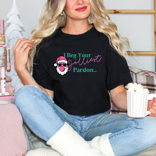 "I Beg Your Jolliest Pardon" - Comfort Colors T-Shirt