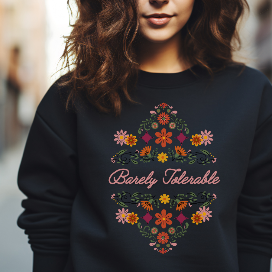 "Barely Tolerable" -  Sweatshirt