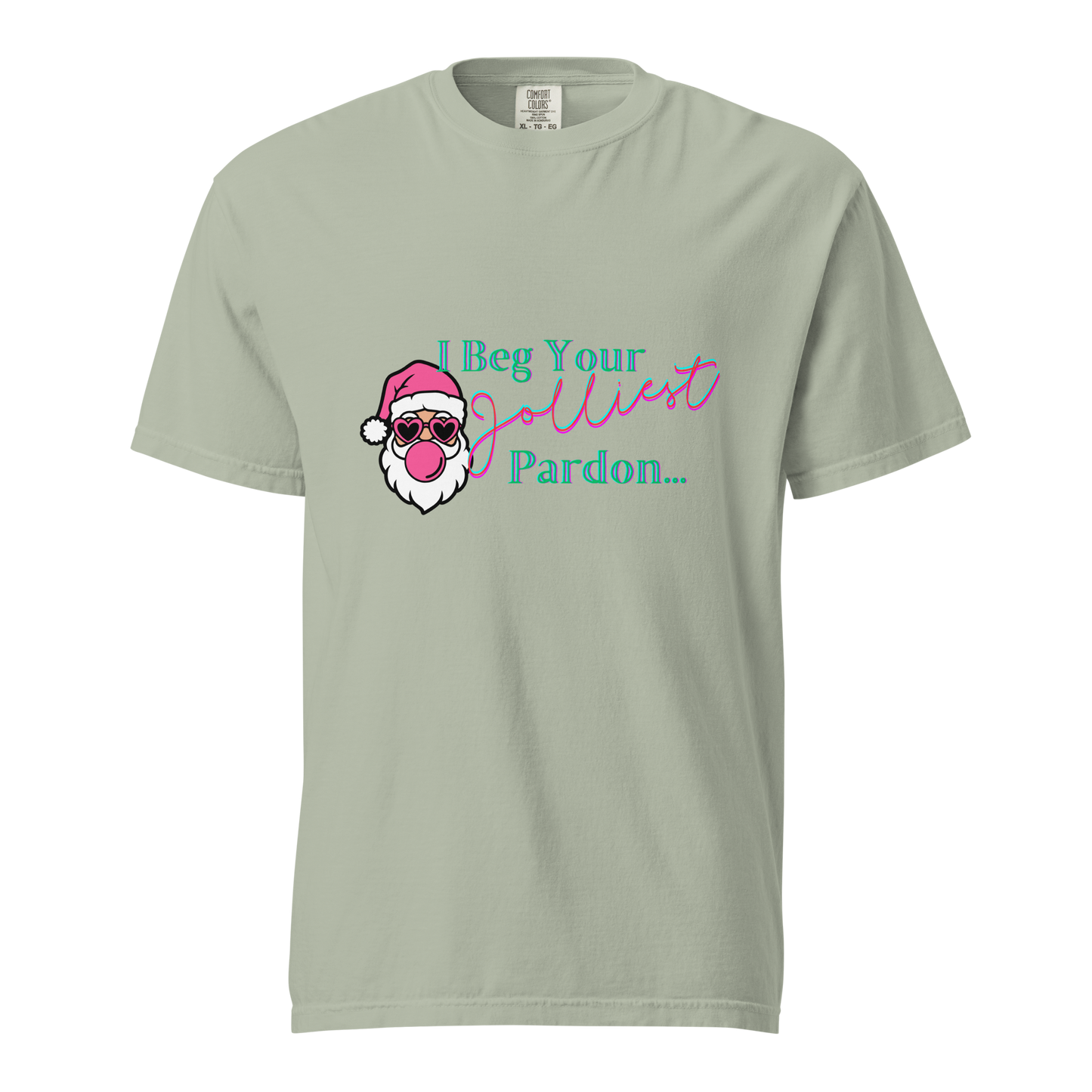 "I Beg Your Jolliest Pardon" - Comfort Colors T-Shirt