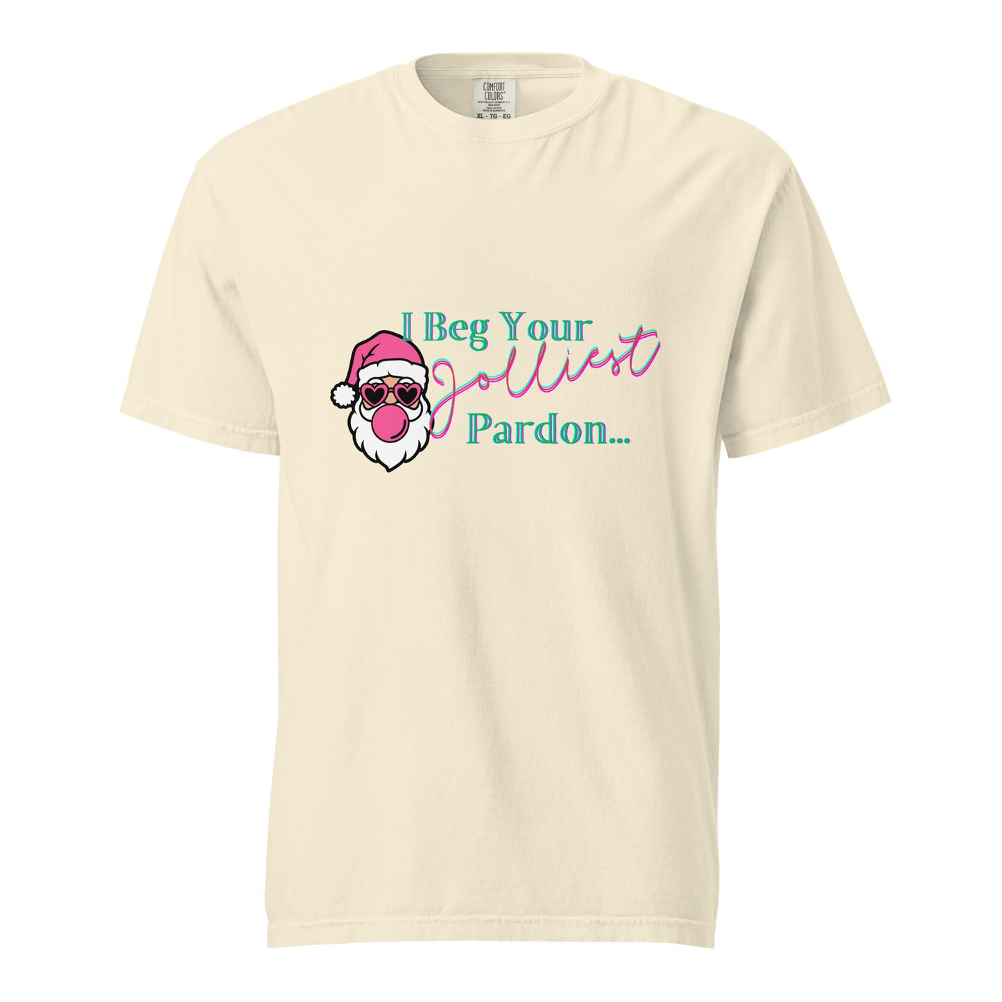 "I Beg Your Jolliest Pardon" - Comfort Colors T-Shirt