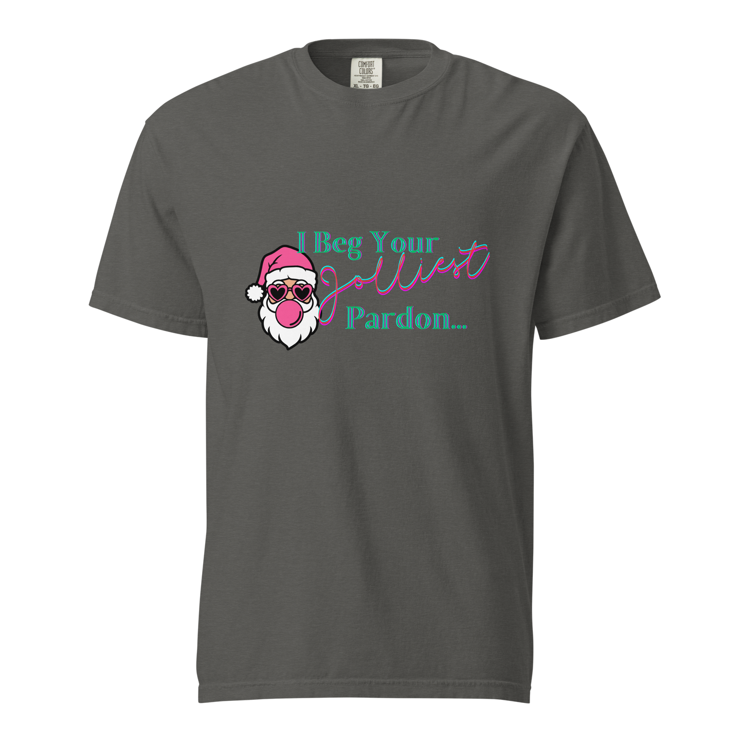 "I Beg Your Jolliest Pardon" - Comfort Colors T-Shirt