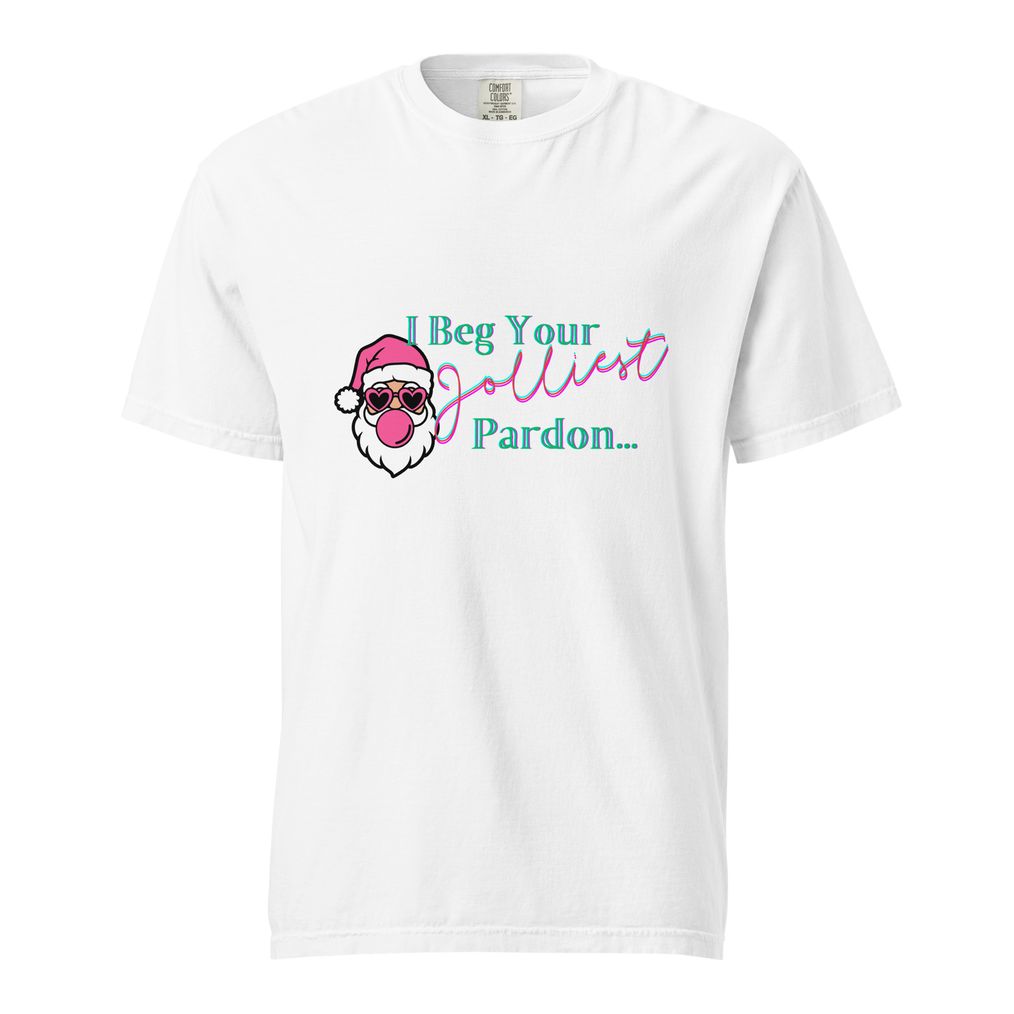 "I Beg Your Jolliest Pardon" - Comfort Colors T-Shirt